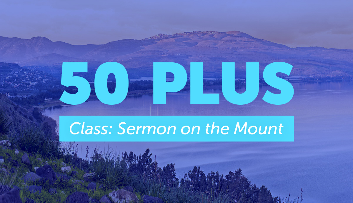 50 Plus Class: The Sermon on the Mount